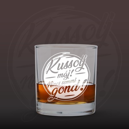 Whisky's pohár - Kussolj máj