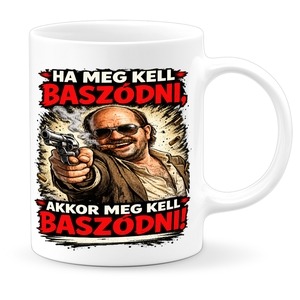Ha meg kell b@szodni, akkor meg kell bögre